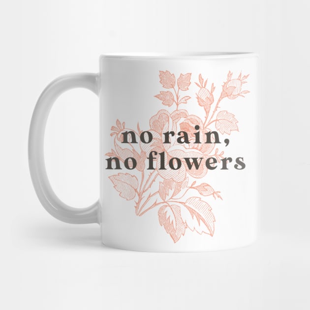 No Rain No Flowers by mscarlett